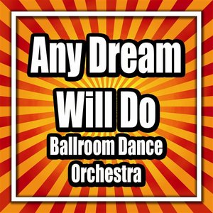 Image for 'Any Dream Will Do - Ballroom Dance Orchestra'