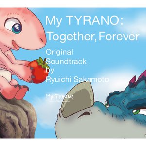 Изображение для 'My TYRANO: Together, Forever Original Soundtrack by Ryuichi Sakamoto'