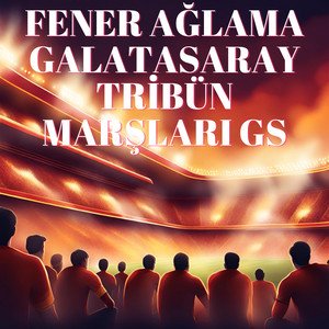 Image for 'FENER AĞLAMA GALATASARAY TRİBÜN MARŞLARI GS (Tribün Versiyon)'