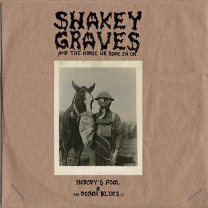 Image for 'Shakey Graves And the Horse He Rode In On (Nobody's Fool and the Donor Blues EP)'