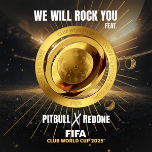 “We Will Rock You (2025 FIFA Club World Cup Theme Song) feat. Pitbull x RedOne”的封面