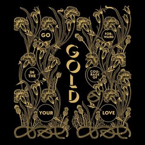 Изображение для 'Gold - Go Forward in the Courage of Your Love'