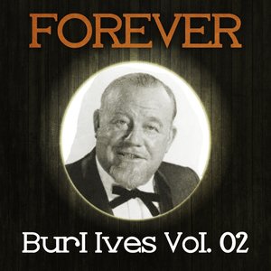 Forever Burl Ives, Vol. 2