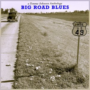 “Big Road Blues - a Tommy Johnson Anthology”的封面