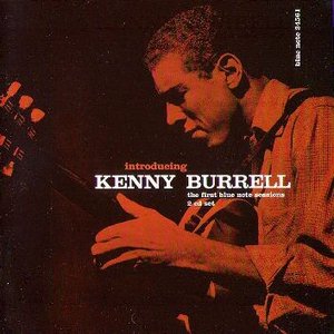 Image for 'Introducing Kenny Burrell: The First Blue Note Sessions'