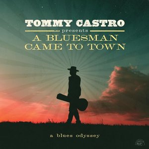 Image for 'Tommy Castro Presents A Bluesman Came To Town'