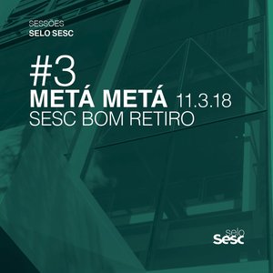 Image for 'Sessões Selo Sesc #3: Metá Metá'