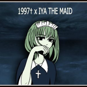 Image for '1997✝ x Iya The Maid'