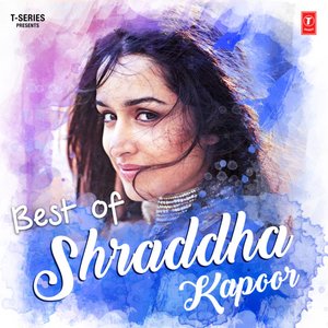 Image for 'Best Of Shraddha Kapoor'