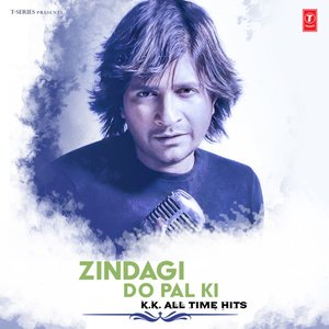 Image for 'Zindagi Do Pal Ki - K.K. All Time Hits'