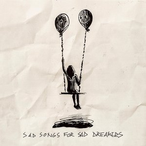 Bild für 'Sad Songs For Sad Dreamers'