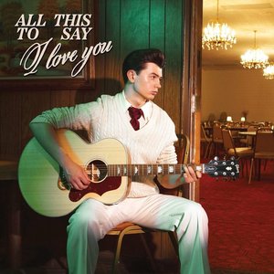 Image for 'All This To Say I Love You'