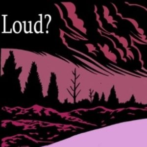 Image for 'Loud?'