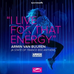 Image for 'I Live For That Energy (ASOT 800 Anthem) EP'