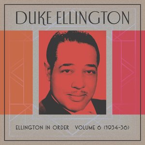 Image for 'Ellington In Order, Volume 6 (1934-36)'