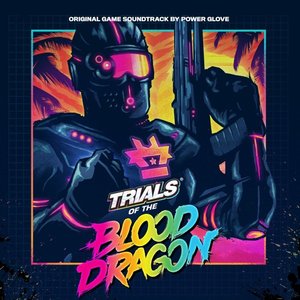 Immagine per 'Trials of the Blood Dragon (Original Game Soundtrack)'