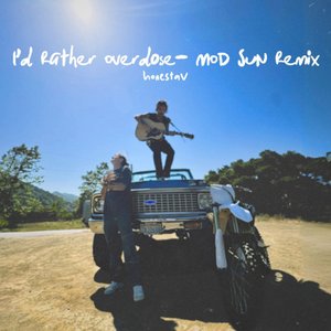 Image for 'I’d Rather Overdose - MOD SUN Remix'