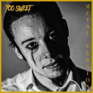 Image for 'Too Sweet (Metal Version)'