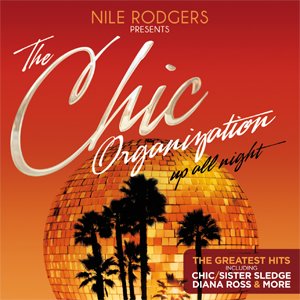 Изображение для 'Nile Rodgers presents: The Chic Organization: Up All Night (The Greatest Hits)'