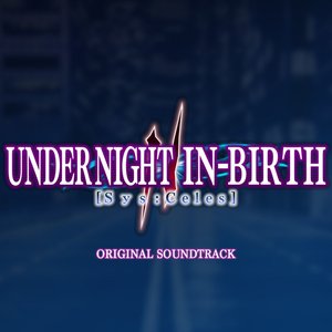 'UNDER NIGHT IN-BIRTH II Sys:Celes (Original Soundtrack)' için resim