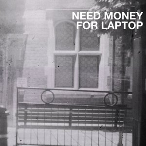 Image for 'Need Money For Laptop'