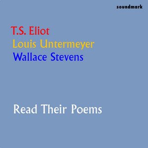 Bild für 'T.S. Eliot, Louis Untermeyer & Wallace Stevens Read Their Poems'