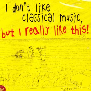 “I don't like classical music, but I really like this!”的封面