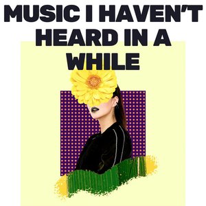 Image for 'Music I Haven't Heard In a While'