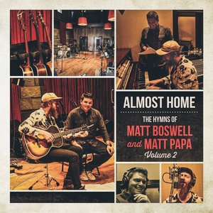 Image for 'Almost Home - The Hymns Of Matt Boswell And Matt Papa (Vol. 2)'