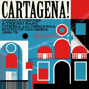 Bild för 'Cartagena! Curro Fuentes & the Big Band Cumbia and Descarga Sound of Colombia 1962-72'
