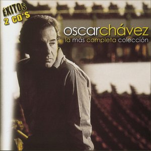 Image for 'Oscar Chávez / La Más Completa Colección'