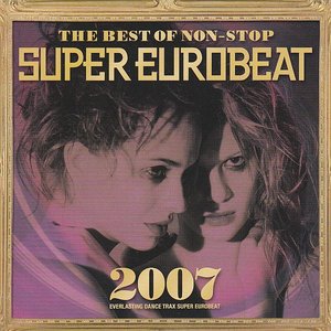 Image for 'The Best Of Non-Stop Super Eurobeat 2007'