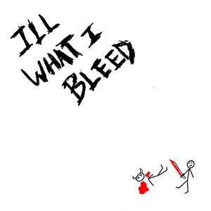 Image for 'ILL WHAT I BLEED'