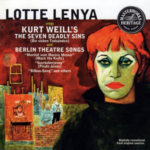 Image for 'Lotte Lenya Sings Kurt Weill - The Seven Deadly Sins / Berlin Theatre Songs'
