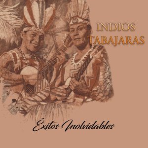 Image for 'Indios Tabajaras - Éxitos Inolvidables'