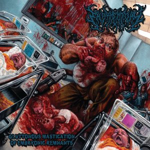 Bild für 'Gluttonous Mastication Of Embryonic Remnants'