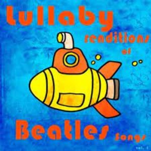 “Baby Beatles Lullaby Children Songs. Sweet Lullaby Renditions of Beatles Fav's Help Rock a Bye Your Kids & Baby to Sleep”的封面