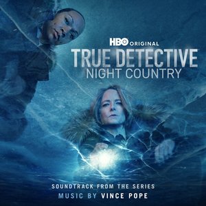 Image for 'True Detective: Night Country (Soundtrack from the HBO® Original Series)'