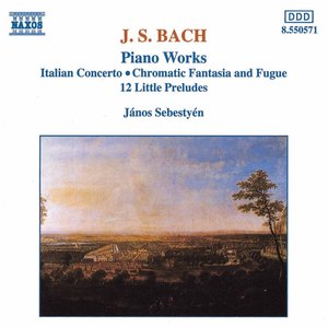 Image for 'J. S. Bach: Italian Concerto / Chromatic Fantasia And Fugue / 12 Little Preludes'