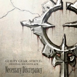 Image for 'GUILTY GEAR -STRIVE- ORIGINAL SOUNDTRACK Necessary Discrepancy (2)'