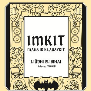 Image for 'Imkit Mane Ir Klausykit'