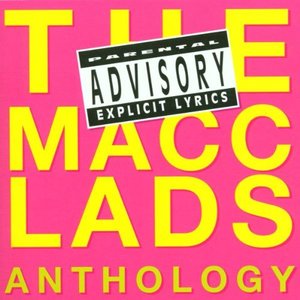 Изображение для 'The Macc Lads Anthology [Explicit]'