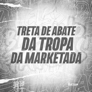 Image for 'Treta de Abate da Tropa da Marketada'