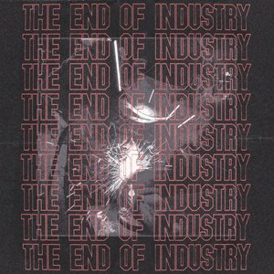 Image for 'The End Of Industry'