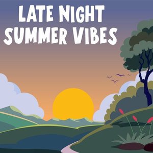 Image for 'Late Night Summer Vibes'
