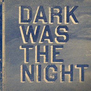 Image for 'Dark Was The Night'