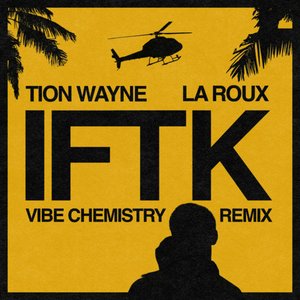 Image for 'IFTK (Vibe Chemistry Remix)'