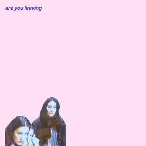 Image for 'Are you leaving'