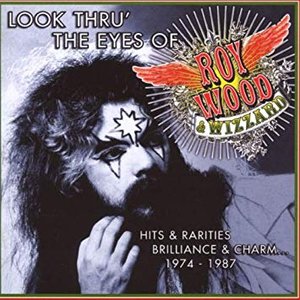 Image for 'Look Thru' the Eyes of Roy Wood & Wizzard - Hits & Rarities, Brilliance & Charm... (1974-1987)'