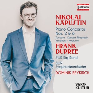 Image for 'Kapustin: Piano Concertos Nos. 2 & 6 & Other Piano Works'